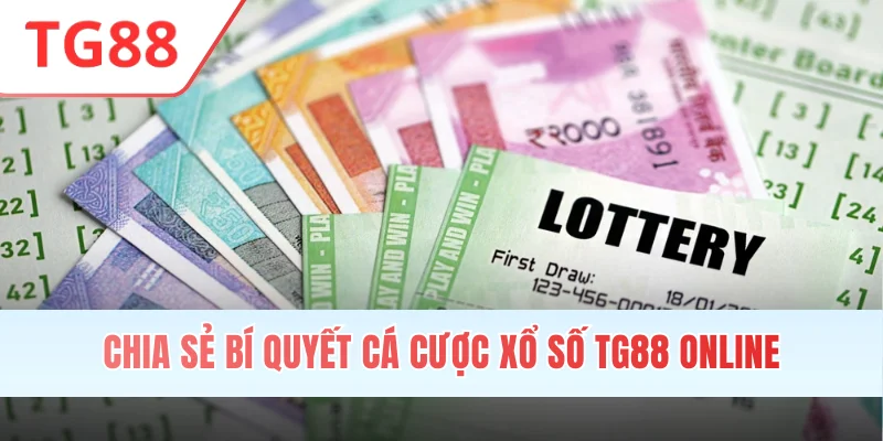 Chia sẻ bí quyết cá cược xổ số TG88 online